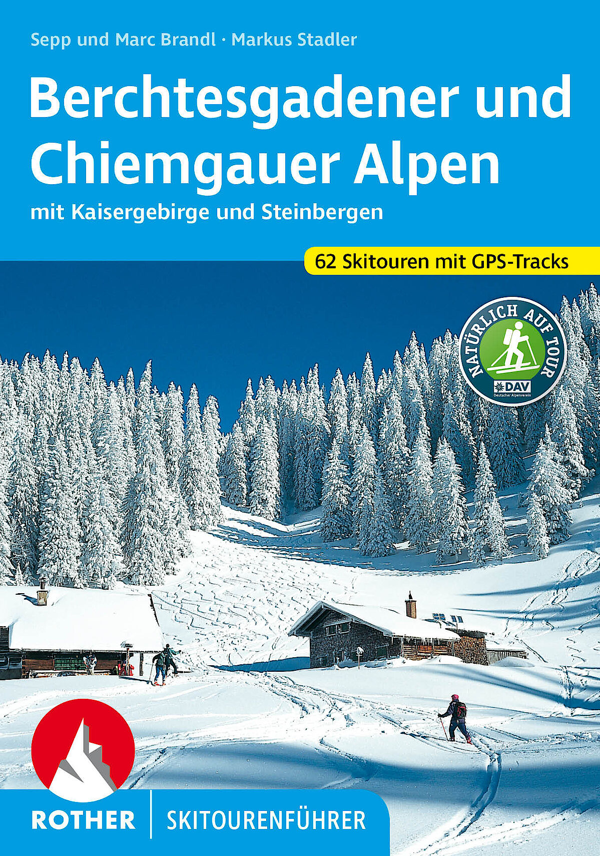 Rother Skitourenführer Berchtesgadener Alpen und Chiemgauer Alpen
