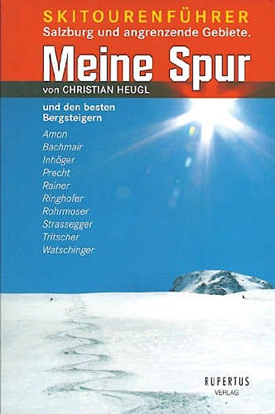 Skitourenführer Meine Spur - Salzburg und angrenzende Gebiete