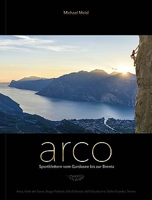 Arco - Sportklettern zwischen Gardasee und Brenta