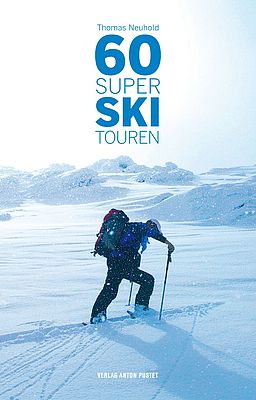 60 super Skitouren von Thomas Neuhold