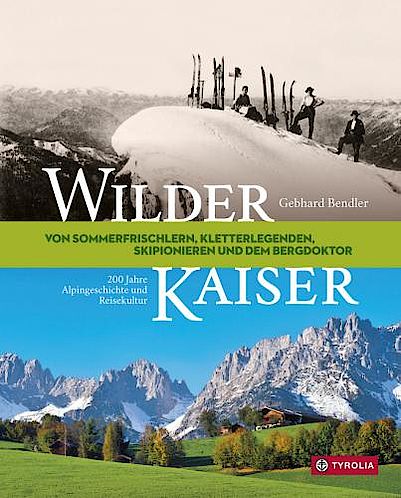 Wilder Kaiser - Alpingeschichte und Reisekultur