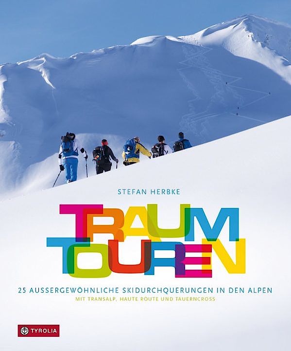 Traumtouren - 25 Skidurchquerungen in den Alpen