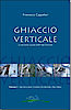 Trentino: Eiskletterführer "Ghiaccio Verticale Vol.1"