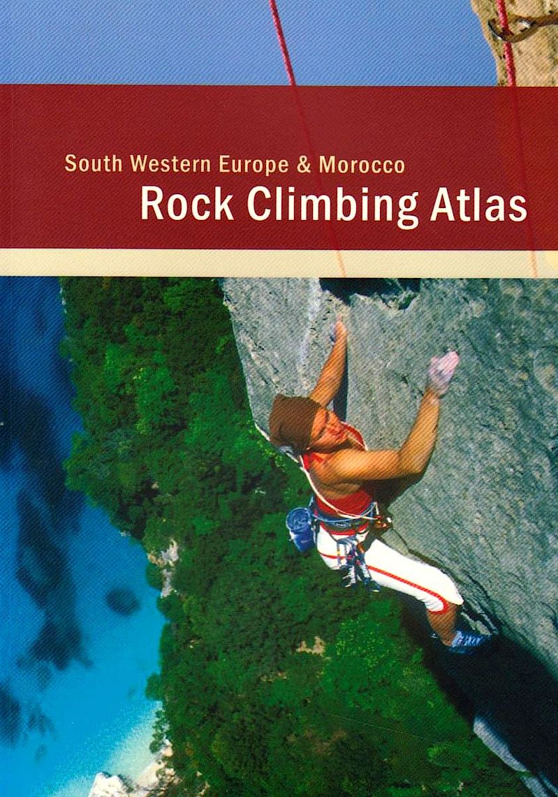 Rock Climbing Atlas: South Western Europe & Morocco