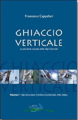 Trentino: Eiskletterführer "Ghiaccio Verticale Vol.1"