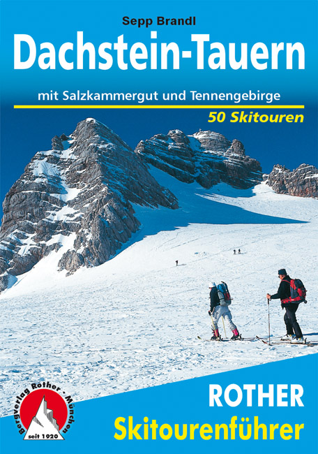 Rother Skitourenführer Dachstein, Tauern, Salzkammergut